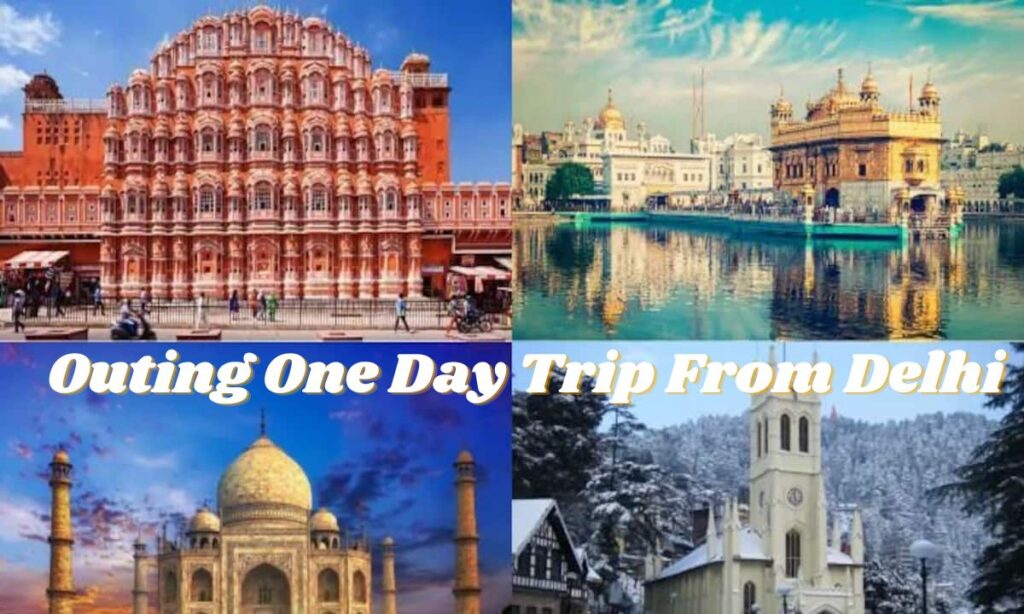 Outing One Day Trip From Delhi