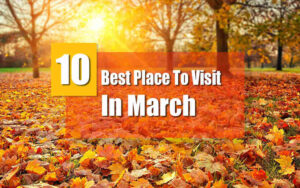best places to visit in march in india
