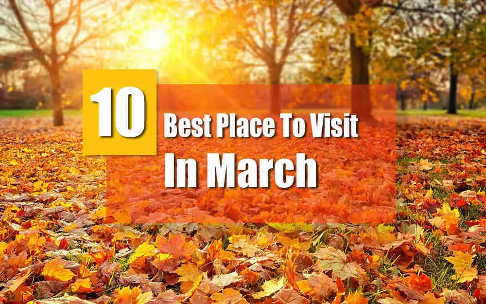 best-places-to-visit-in-march-1